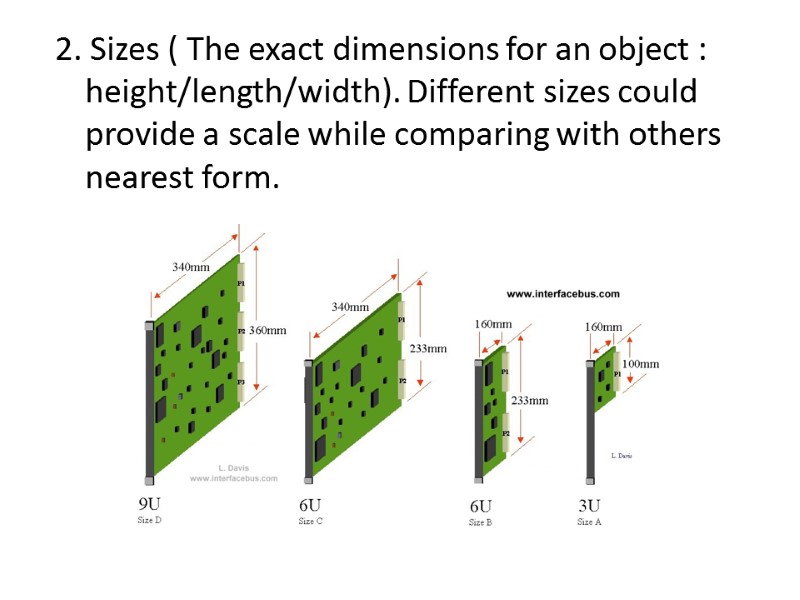 2. Sizes ( The exact dimensions for an object : height/length/width). Different sizes could